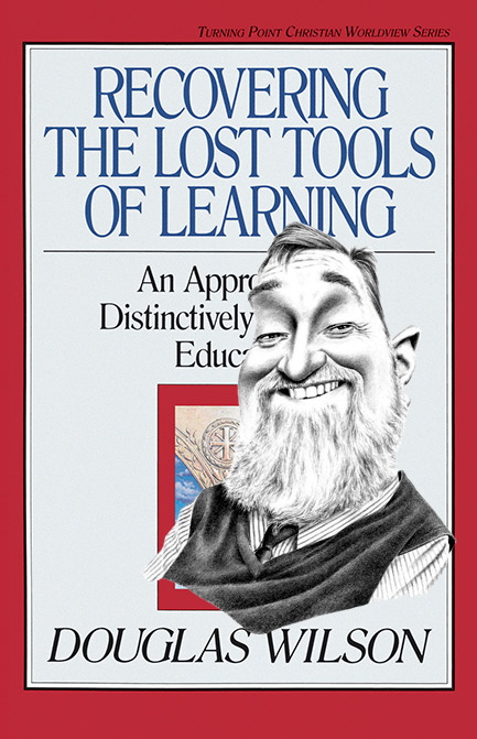 Douglas Wilson, The Lost Tool of Learning