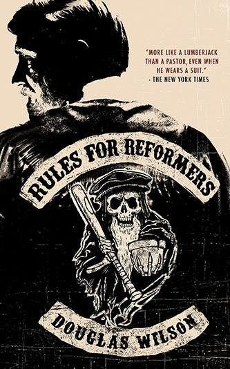 Doug Wilson, Rules for Reformers