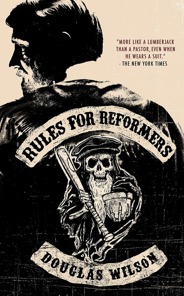 Rules for Reformers, Douglas Wilson