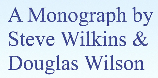 A Monograph by Steve Wilkins & Douglas Wilson