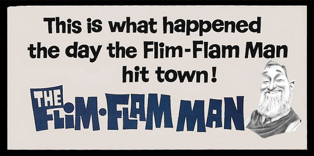 This is what happened the day the flim-flam man came to town.